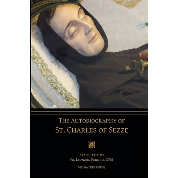 The Autobiography of St. Charles of Sezze, (Paperback)