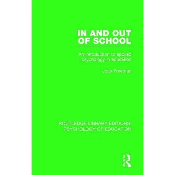 Routledge Library Editions: Psychology o In and Out of School: An Introduction to Applied Psychology in Education, (Hardcover)