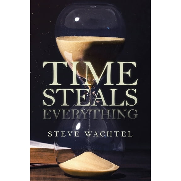 Time Steals Everything