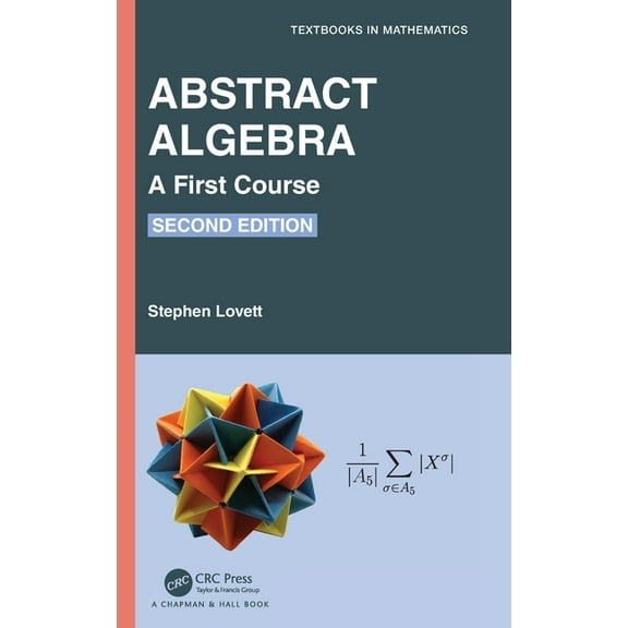 Textbooks in Mathematics Abstract Algebra: A First Course, (Hardcover)