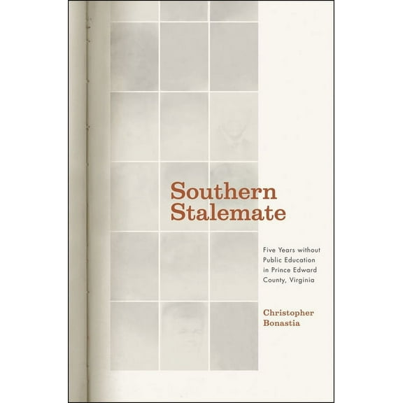 Southern Stalemate: Five Years Without Public Education in Prince Edward County, Virginia, (Hardcover)