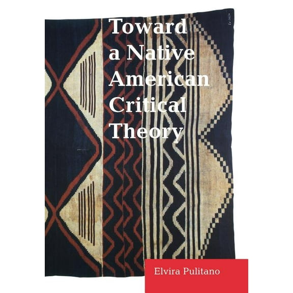 Toward a Native American Critical Theory, (Hardcover)