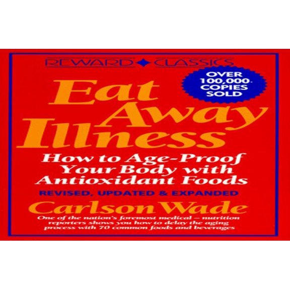 Pre-Owned Eat Away Illness: How to Age-Proof Your Body with Antioxidant Foods (Paperback) by Carlson Wade