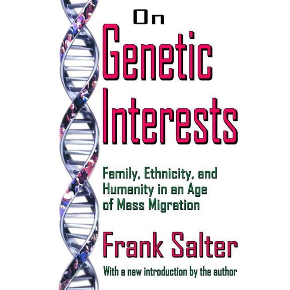 On Genetic Interests: Family, Ethnicity and Humanity in an Age of Mass Migration, (Hardcover)