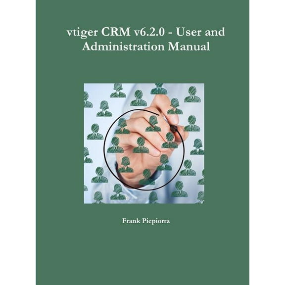 vtiger CRM v6.2.0 - User and Administration Manual, (Paperback)