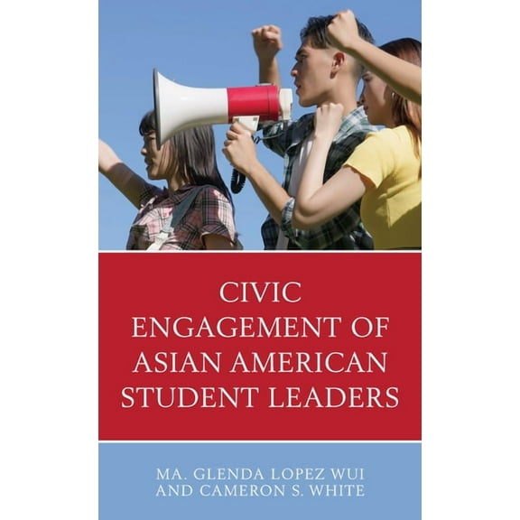 Civic Engagement of Asian American Student Leaders, (Hardcover)