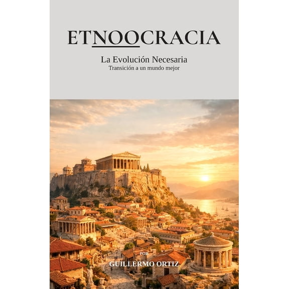 Etnoocracia: La Evolución Necesaria, (Paperback)
