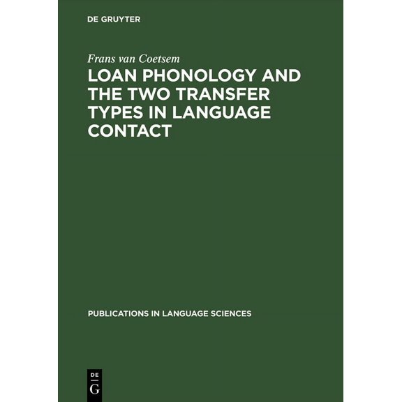 Publications in Language Sciences Loan Phonology and the Two Transfer Types in Language Contact, Book 27, (Hardcover)