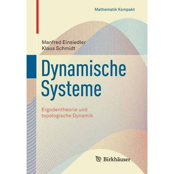 Mathematik Kompakt Dynamische Systeme: Ergodentheorie Und Topologische Dynamik, (Paperback)