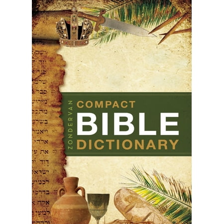 Zondervan's Compact Bible Dictionary (The Best Bible Dictionary)