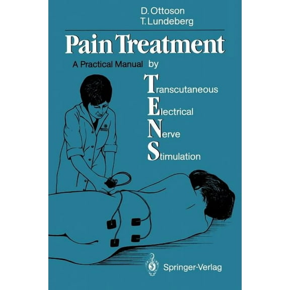 Pain Treatment by Transcutaneous Electrical Nerve Stimulation (Tens): A Practical Manual, (Paperback)