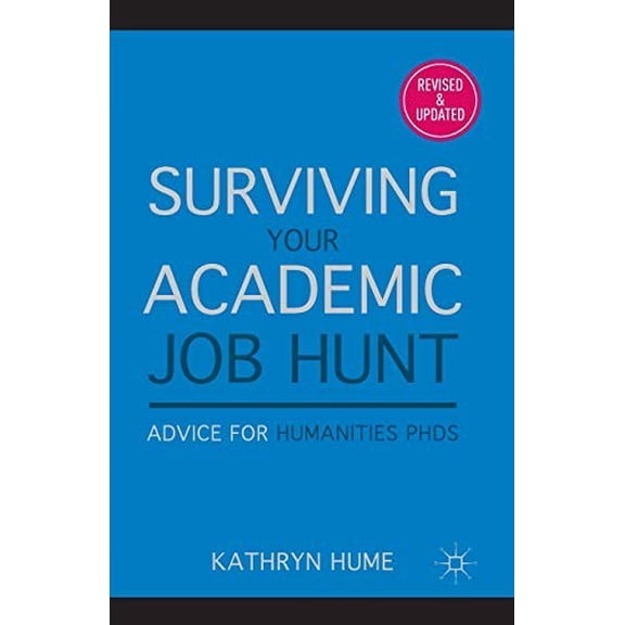 Pre-Owned Surviving Your Academic Job Hunt: Advice for Humanities PhDs (Paperback) 0230109462 9780230109469