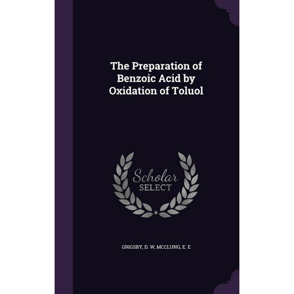 The Preparation of Benzoic Acid by Oxidation of Toluol (Hardcover)