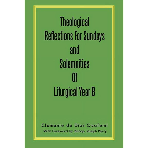 Theological Reflections for Sundays and Solemnities of Liturgical Year B