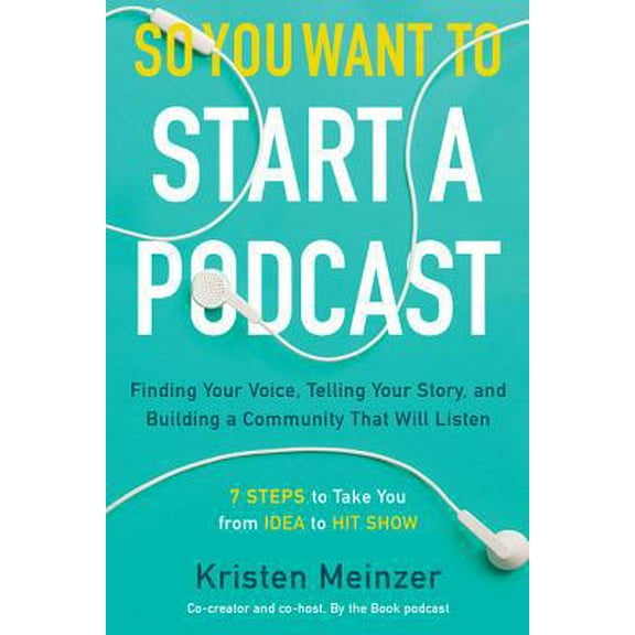 Pre-Owned So You Want to Start a Podcast: Finding Your Voice, Telling Your Story, and Building a Community That Will Listen (Hardcover) 0062936670 9780062936677