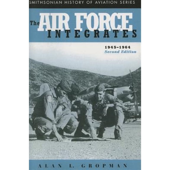 Pre-Owned Smithsonian History of Aviation Series: The Air Force Integrates, 1945-1964, Second Edition (Paperback)