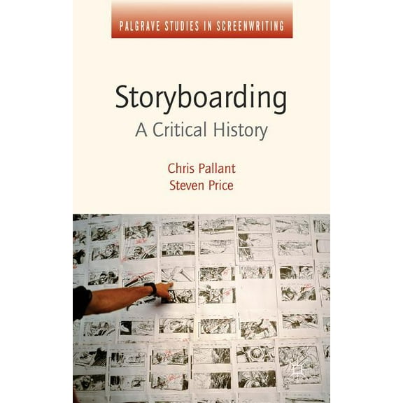 Palgrave Studies in Screenwriting Storyboarding: A Critical History, (Hardcover)
