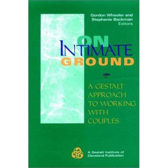 Pre-Owned On Intimate Ground: A Gestalt Approach to Working With Couples (The Jossey-Bass Social and Behavioral Science Series) (Hardcover) 0787900397 9780787900397
