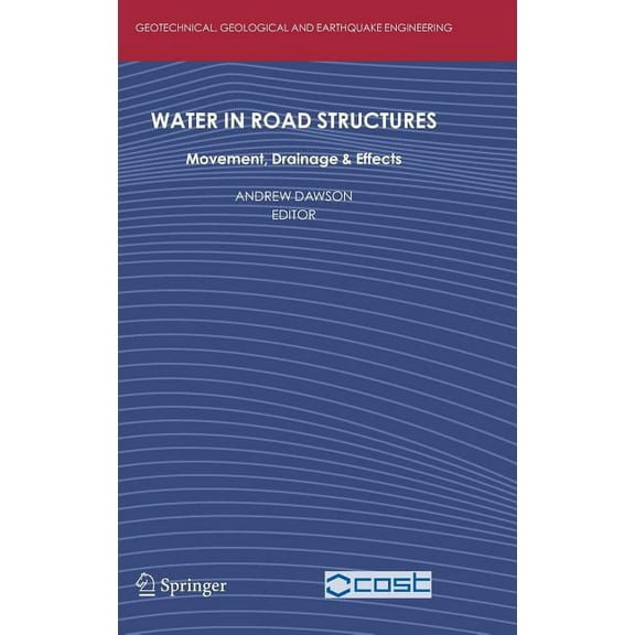 Geotechnical, Geological and Earthquake Water in Road Structures: Movement, Drainage & Effects, Book 5, (Hardcover)