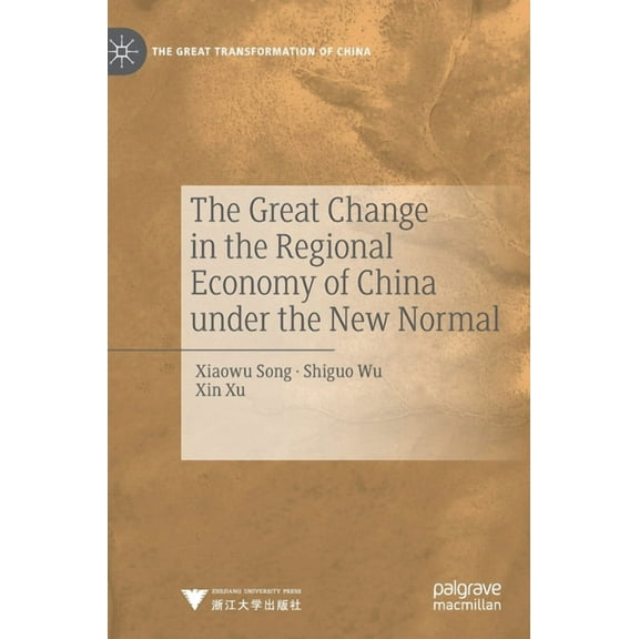 The Great Transformation of China The Great Change in the Regional Economy of China Under the New Normal, (Hardcover)