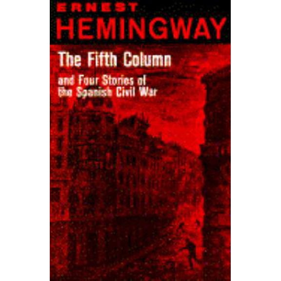 Pre-Owned The Fifth Column and Four Stories of the Spanish Civil War (Paperback) 0684127237 9780684127231