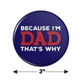 thumbnail image 3 of Because I'm Dad That's Why Funny Kitchen Refrigerator Locker Button Magnet, 3 of 5