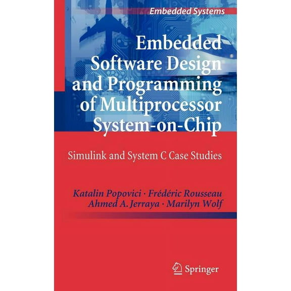 Embedded Systems Embedded Software Design and Programming of Multiprocessor System-On-Chip: Simulink and System C Case Studies, (Hardcover)