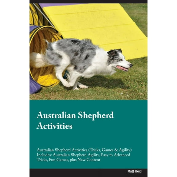 Australian Shepherd Activities Australian Shepherd Activities (Tricks, Games & Agility) Includes: Australian Shepher, (Paperback)