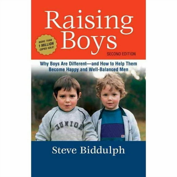 Raising Boys : Why Boys Are Different--And How to Help Them Become Happy and Well-Balanced Men
