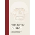 thumbnail image 1 of Pre-Owned The Ivory Mirror: The Art of Mortality in Renaissance Europe (Hardcover) 0300225954 9780300225952, 1 of 2