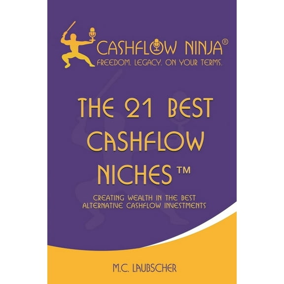 The 21 Best Cashflow Niches(TM): Creating Wealth In The Best Alternative Cashflow Investments