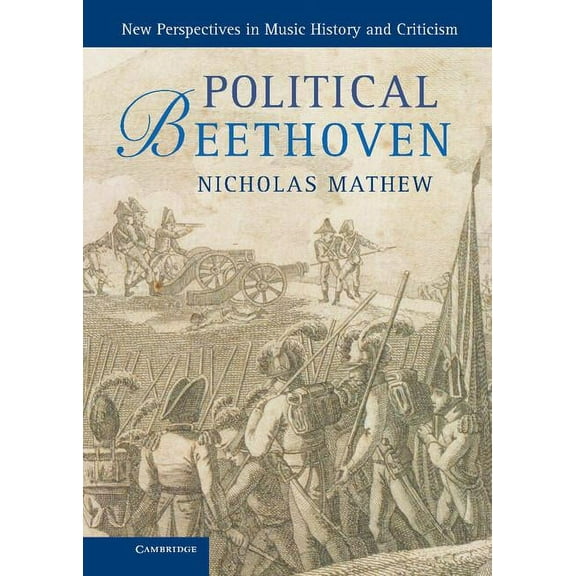 New Perspectives in Music History and Cr Political Beethoven, (Hardcover)