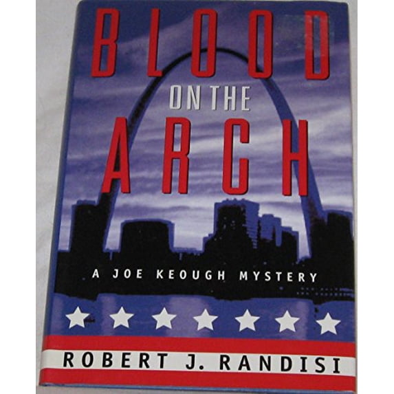 Pre-Owned Blood on the Arch: A Joe Keough Mystery (Joe Keough Mysteries) (Hardcover) 0312241798 9780312241797