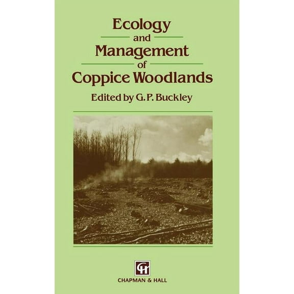 Ecology and Management of Coppice Woodlands, (Hardcover)
