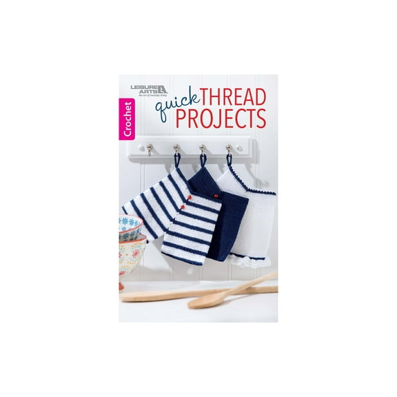 Leisure Arts Quick Thread Projects Crochet Book