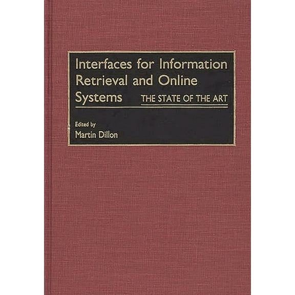 Interfaces for Information Retrieval and Online Systems: The State of the Art, (Hardcover)