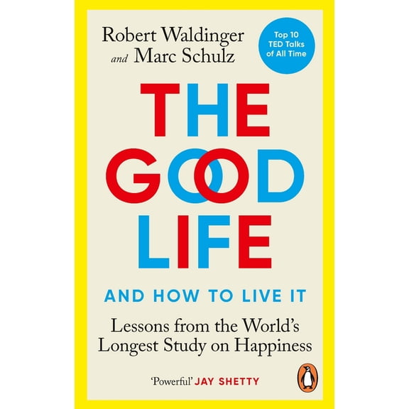 Pre-Owned The Good Life: Lessons from the World's Longest Study on Happiness (Paperback) 1846046785 9781846046780