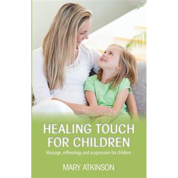 Pre-Owned Healing Touch for Children: Massage, Reflexology and Acupressure for Children (Paperback)