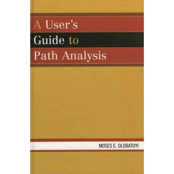 A User's Guide to Path Analysis, (Paperback)
