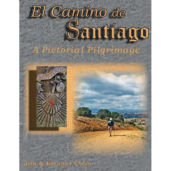 El Camino de Santiago A Pictorial Pilgrimage (Paperback)