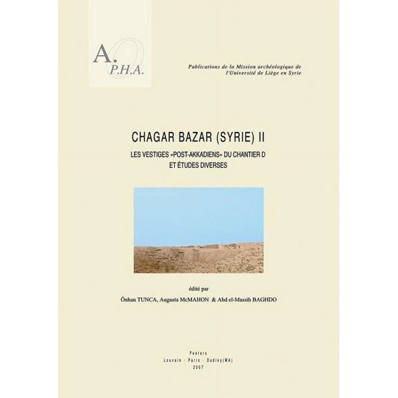 Publications de la Mission ArchÃ©ologique Chagar Bazar (Syrie) II: Les Vestiges Post-Akkadiens Du Chantier D Et Etudes Diverses, Book 5, (Paperback)
