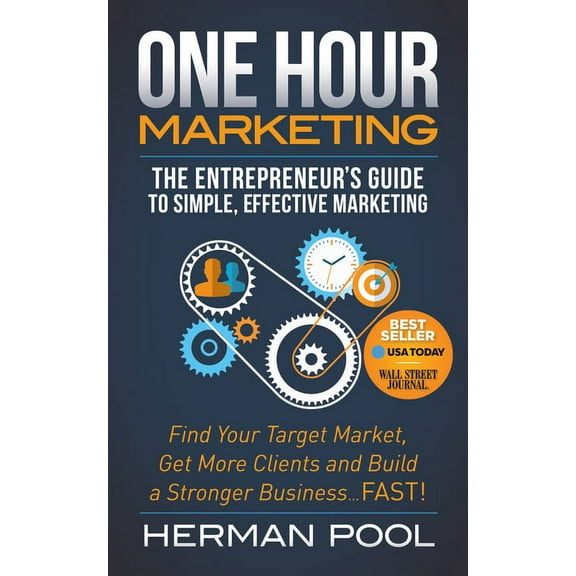 One Hour Marketing: The Entrepreneur's Guide to Simple Effective Marketing, (Paperback)