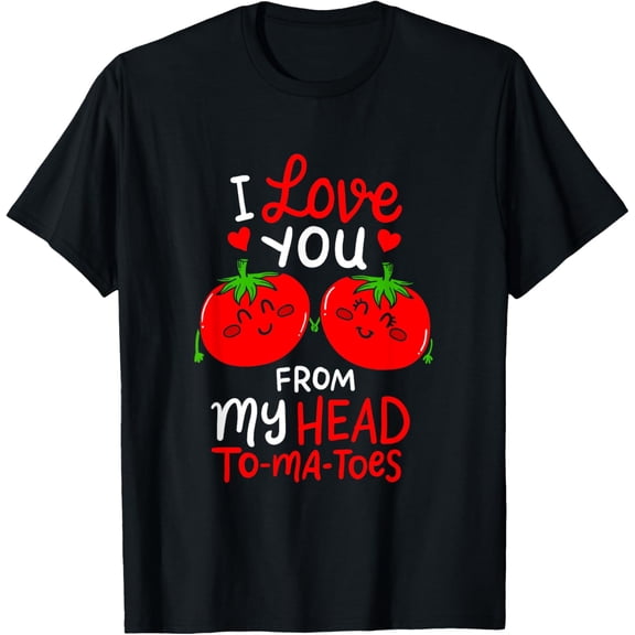 I Love You From My Head To-Ma-Toes Tomato Matching Clothes T-ShirtMen's and women's short-sleeved pure cotton shirts