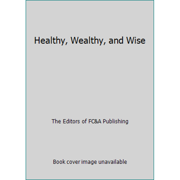 Pre-Owned Healthy, Wealthy, and Wise (Hardcover) 1932470190 9781932470192