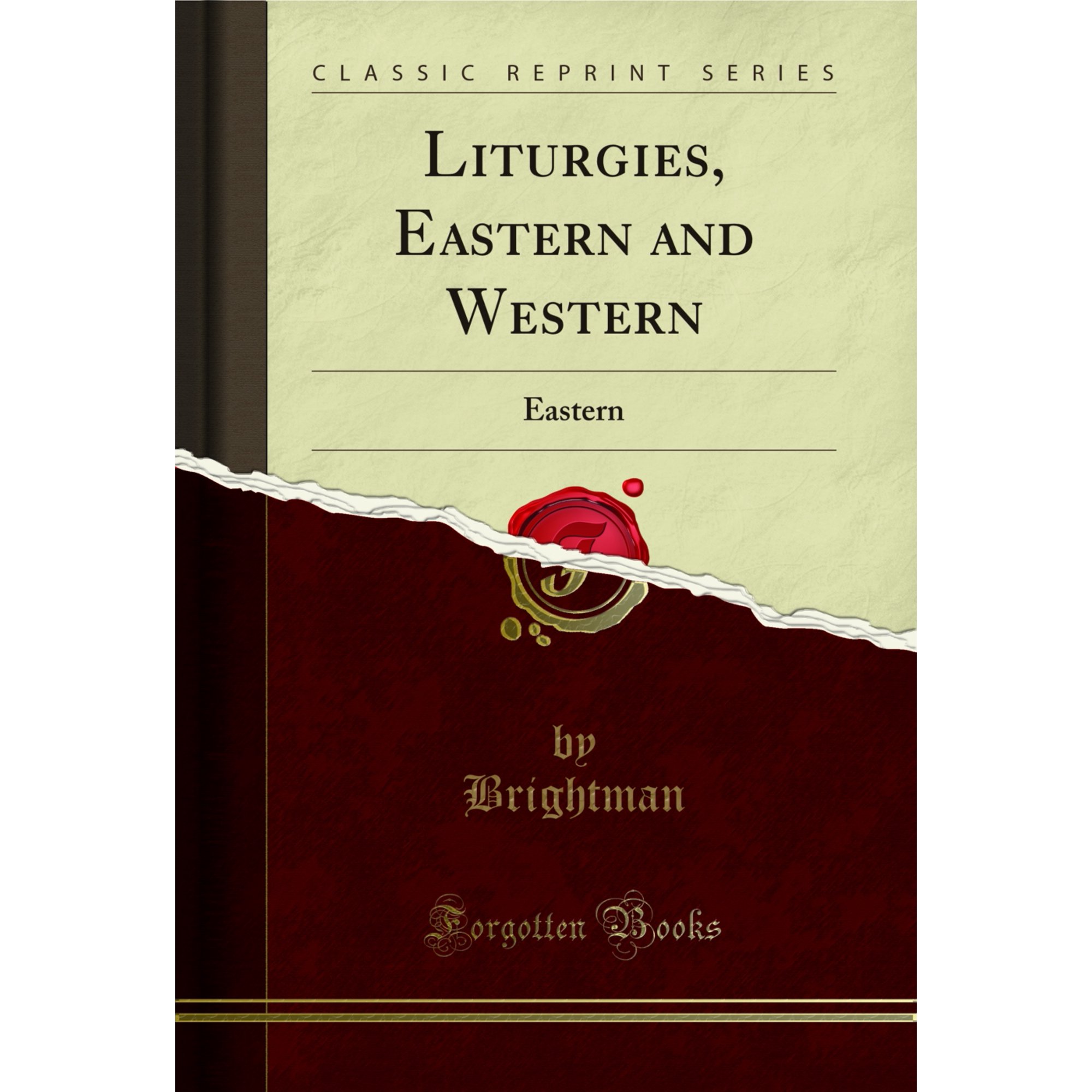 Liturgies, Eastern and Western: Eastern (Classic Reprint)