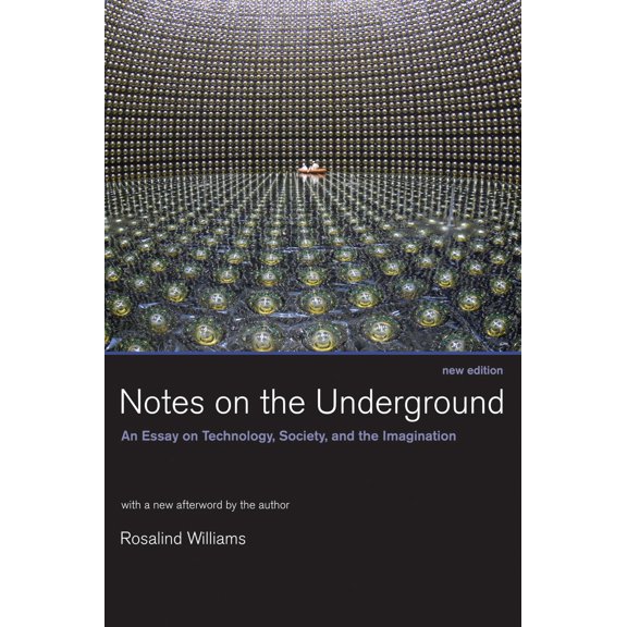Pre-Owned Notes on the Underground, new edition : An Essay on Technology, Society, and the Imagination (Paperback)