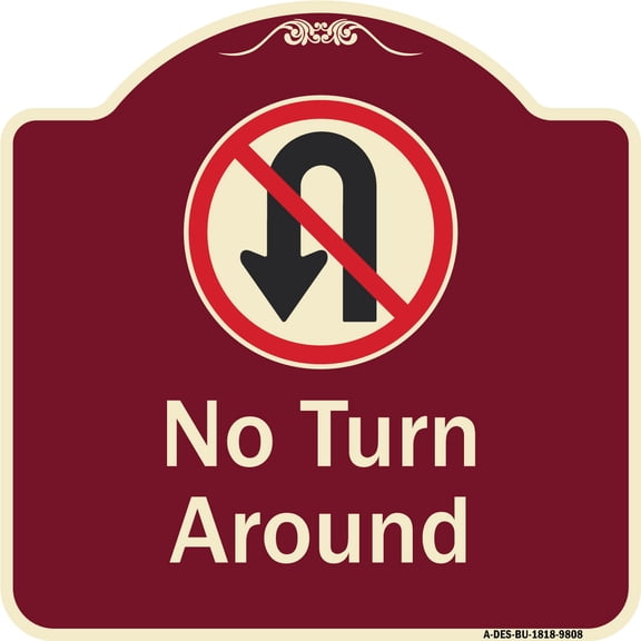 SignMission A-DES-BU-1818-9808 18 x 18 in. Designer Series Sign - No Turn Around with Symbol, Burgundy
