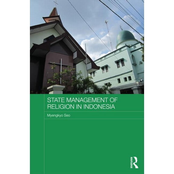 Routledge Religion in Contemporary Asia State Management of Religion in Indonesia, (Hardcover)