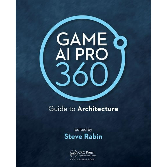 Game AI Pro 360: Guide to Architecture, (Paperback)