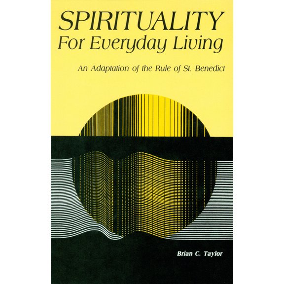 Spirituality for Everyday Living : An Adaptation of the Rule of St. Benedict (Paperback)